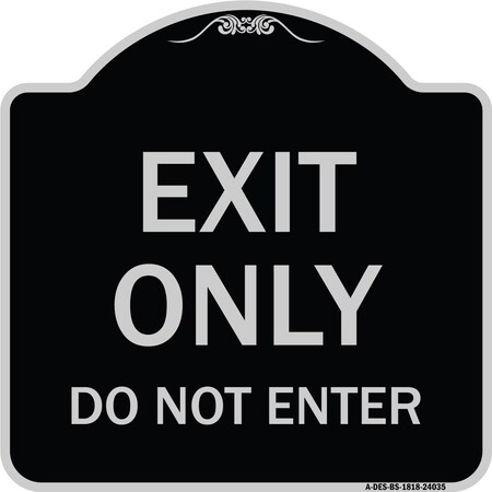Signmission Exit Only Do Not Enter Heavy-Gauge Aluminum Architectural Sign, 18" H, BS-1818-24035 A-DES-BS-1818-24035